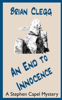 AN END TO INNOCENCE: A STEPHEN CAPEL MYS av Brian Clegg