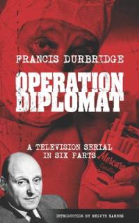 Operation Diplomat (Scripts of the six-part television serial) av Francis Durbridge