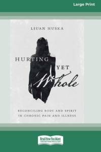 Hurting Yet Whole av Liuan Huska