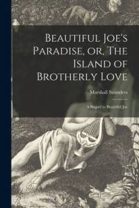 Beautiful Joe's Paradise, or, The Island of Brotherly Love [microform]: a Sequel to Beautiful Joe av Marshall Saunders