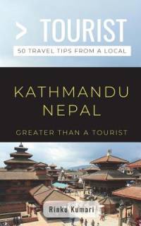Greater Than a Tourist- Kathmandu Nepal: 50 Travel Tips from a Local av Greater Than a. Tourist