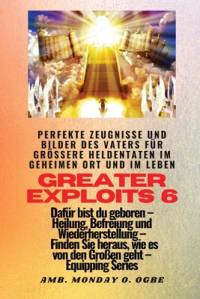 Ogbe, A: Greater Exploits - 6 - Perfekte Zeugnisse und Bilde av Ambassador Monday O. Ogbe