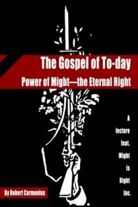 The Gospel of To-day: Power of Might-the Eternal Right av Ragnar Redbeard