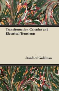 Transformation Calculus and Electrical Transients av Stanford Goldman
