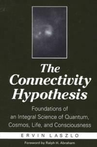The Connectivity Hypothesis av Ervin Laszlo