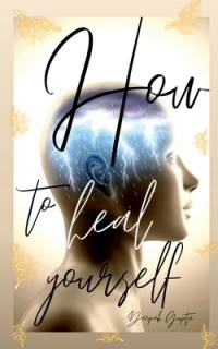 How To Heal Yourself av Deepak Gupta