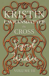 The Cross;Kristin Lavransdatter - Volume III av Sigrid Undset