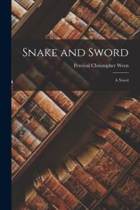 Snake and Sword av Percival Christopher Wren