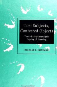 Lost Subjects, Contested Objects av Deborah P. Britzman