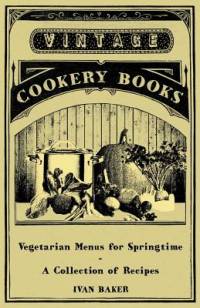 Vegetarian Menus for Springtime - A Collection of Recipes av Ivan Baker