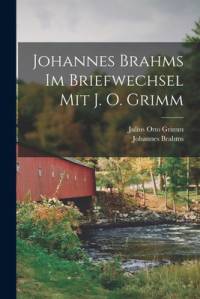 Johannes Brahms Im Briefwechsel Mit J. O. Grimm av Johannes Brahms