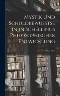 Mystik und Schuldbewusstsein in Schellings philosophischer Entwicklung av Paul Tillich