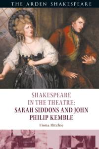 Shakespeare in the Theatre: Sarah Siddons and John Philip Kemble av Fiona Ritchie