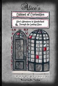 Alice's Cabinet of Curiosities: Alice's Adventures in Wonderland and Through the Looking Glass, and What Alice found there av Constantin Vaughn