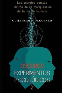 Oscuros Experimentos Psicológicos 2 av Guillermo H. Pegoraro