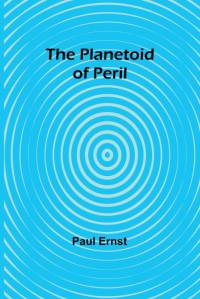 The Planetoid of Peril av Paul Ernst