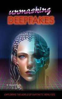 Unmasking Deepfakes av Edward Franklin