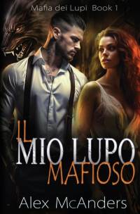 Il mio Lupo Mafioso av Alex (Shifter) McAnders