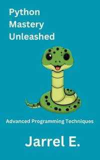 Python Mastery Unleashed av Jarrel E.