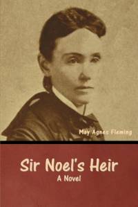 Sir Noel's Heir av May Agnes Fleming