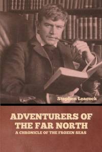 Adventurers of the Far North av Stephen Leacock