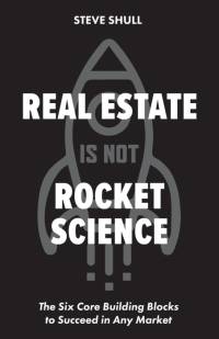 Real Estate Is Not Rocket Science av Steve Shull