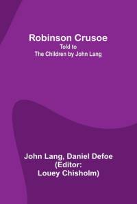 Robinson Crusoe; Told to the Children by John Lang av John Lang