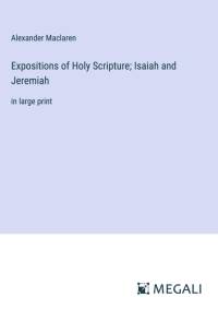 Expositions of Holy Scripture; Isaiah and Jeremiah av Alexander Maclaren
