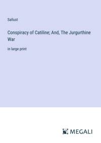 Conspiracy of Catiline; And, The Jurgurthine War av Sallust