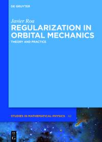 Regularization in Orbital Mechanics av Javier Roa
