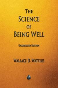 The Science of Being Well av Wallace D. Wattles