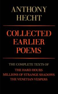 Collected Earlier Poems of Anthony Hecht av Anthony Hecht