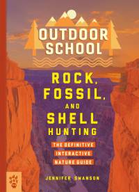 Outdoor School: Rock, Fossil, and Shell Hunting: The Definitive Interactive Nature Guide av Jennifer Swanson