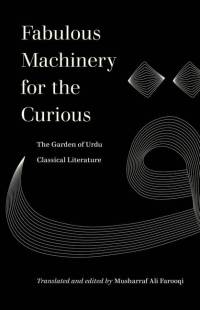 Fabulous Machinery for the Curious av Musharraf Ali Farooqi