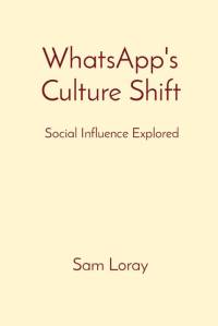 WhatsApp's Culture Shift av Sam Loray