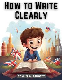 How to Write Clearly av Edwin A. Abbott