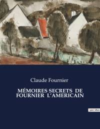 MÉMOIRES SECRETS DE FOURNIER L¿AMERICAIN av Claude Fournier