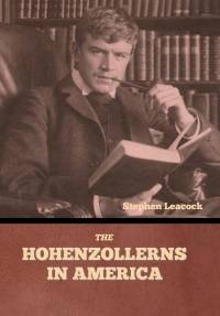 The Hohenzollerns in America av Stephen Leacock