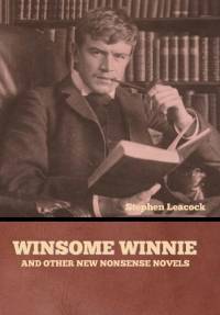Winsome Winnie and other New Nonsense Novels av Stephen Leacock
