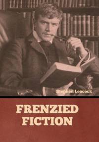Frenzied Fiction av Stephen Leacock
