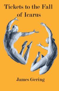 Tickets to the Fall of Icarus av James Gering