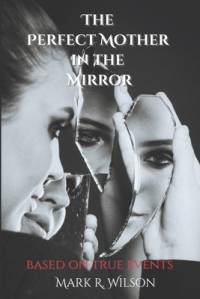 The Perfect Mother in the Mirror av Mark Wilson