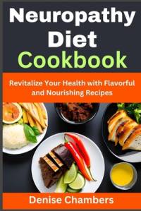 Neuropathy Diet Cookbook av Denise Chambers