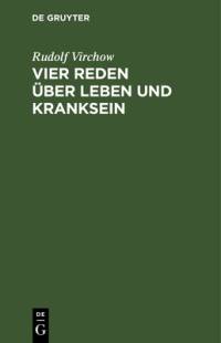 Vier Reden über Leben und Kranksein av Rudolf Virchow