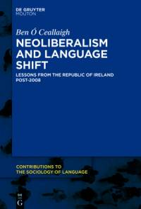 Neoliberalism and Language Shift av Ben Ã Ceallaigh