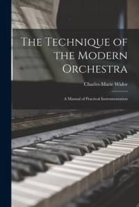 The Technique of the Modern Orchestra: a Manual of Practical Instrumentation av Charles-Marie Widor