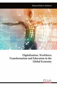 Digitalization, Workforce Transformation and Education in the Global Economy av Mirjana Radovic Markovic