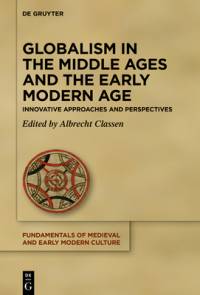 Globalism in the Middle Ages and the Early Modern Age av Albrecht Classen