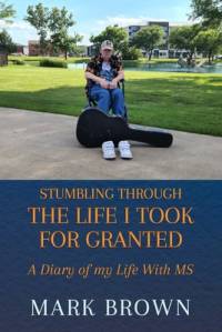 Stumbling Through the Life I Took for Granted av Mark Brown