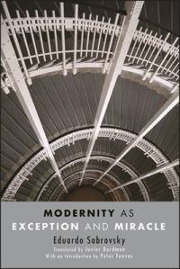 Modernity as Exception and Miracle av Eduardo Sabrovsky